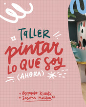 Cargar imagen en el visor de la galería, Taller Pintar lo que soy (ahora)